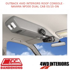 OUTBACK 4WD INTERIORS ROOF CONSOLE - NAVARA NP300 DUAL CAB 03/15-ON